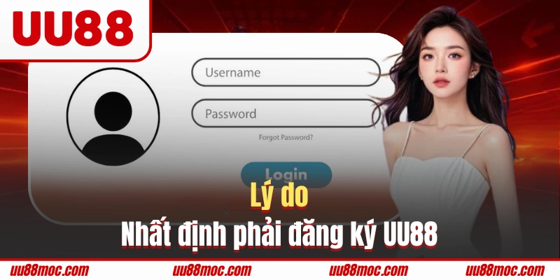Đăng ký UU88 để được hưởng quyền lợi tốt nhất 